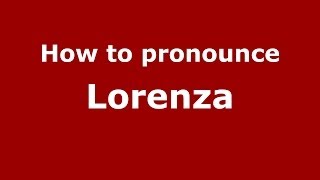 How to pronounce Lorenza