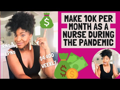 Make 10K Per month as a Nurse during the Pandemic