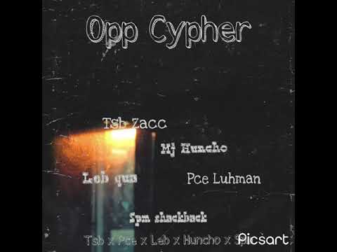 Pce Luhman x Leb qua x Spm shackback x Tsb Zacc x Mj Huncho - Opp Cypher
