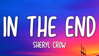 Sheryl Crow - In the End (Lyrics)