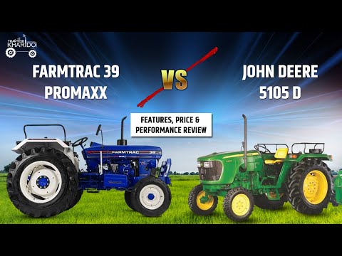 Farmtrac 39 Promaxx vs John Deere 5105 D Tractor | कौनसा ट्रैक्टर बेहतर? फीचर्स और परफॉर्मेंस तुलना