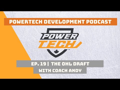 The OHL Draft with Coach Andy | PowerTech Development Episode 19