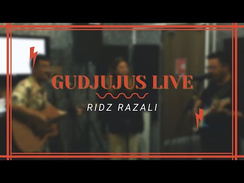 gudjujus live: Ridz Razali
