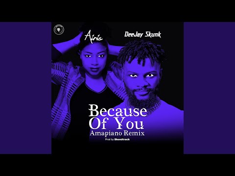 Because of You (Amapiano Remix)