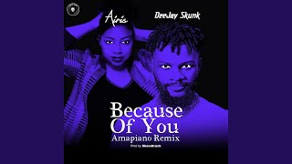 Because of You (Amapiano Remix)