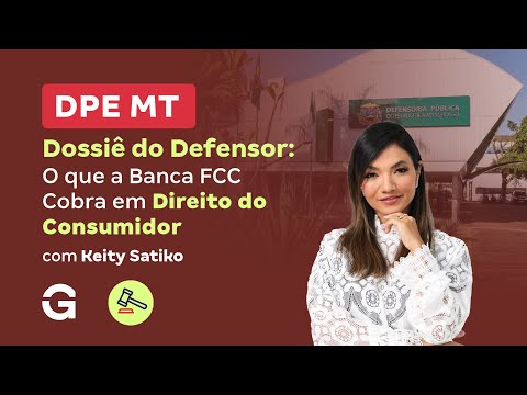 Concurso DPE MT | Dossiê do Defensor: O que a Banca FCC Cobra em Direito do Consumidor