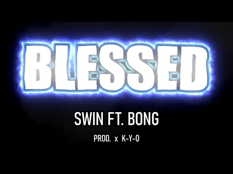 Blessed - Swin Ft. Bong (Shot By Kicho)