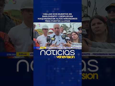 Hallan dos muertos en Barlovento y despliegan maquinaria en Altos Mirandinos tras fuertes lluvias