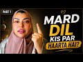 Mard Har Khoobsurat Aurat Ko Nahi Chunta Phir Kis Ko Chunta Hai Mard Dil Kis Par Haarta Hai