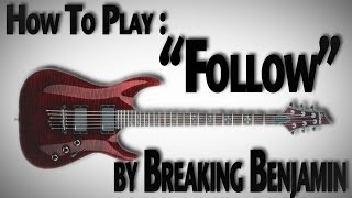 How To Play &quot;Follow&quot; by Breaking Benjamin