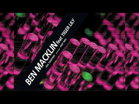 Ben Macklin ft Tiger Lily   Feel Together Original Dub Mix