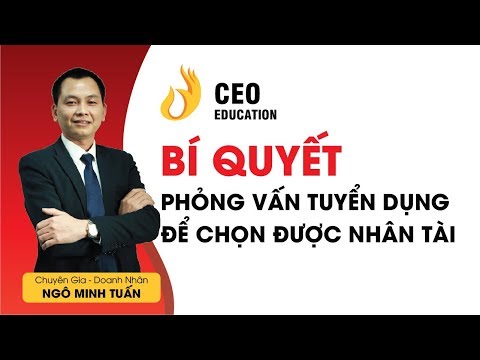 Bí Quyết Phỏng Vấn Tuyển Dụng Để Chọn Được Nhân Tài | Ngô Minh Tuấn | #Học_Viện_CEO_Việt_Nam