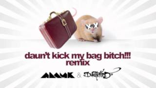 Adam K & Duro The Third -   Daun't Kick My Bag Bitch! [Hotbox Digital]