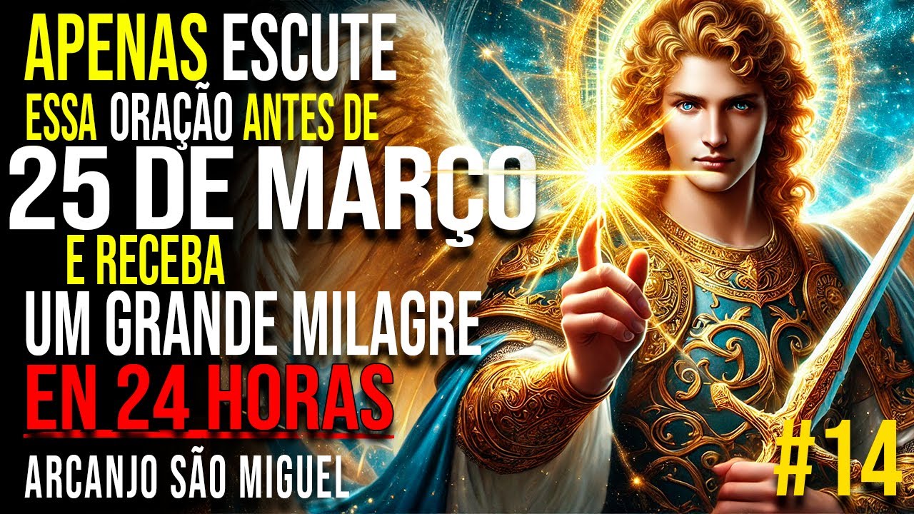 ✨24 HORAS para Receber seu Milagre (Oração #14) 🙏🏼 EFFATÁ de São Miguel