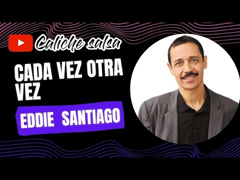 Cada vez otra vez 🎵 Eddie Santiago 🎵 Vídeo lyric / caliche salsa