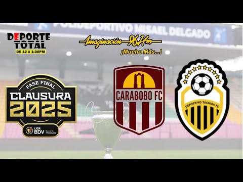 CARABOBO F.C VS DVO. TÁCHIRA #LIGAFUTVE EN  | EN VIVO   | IMAGINACIÓN 96.1 FM | EN VIVO