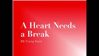 A Heart Needs a Break- Eli Young Band Lyrics