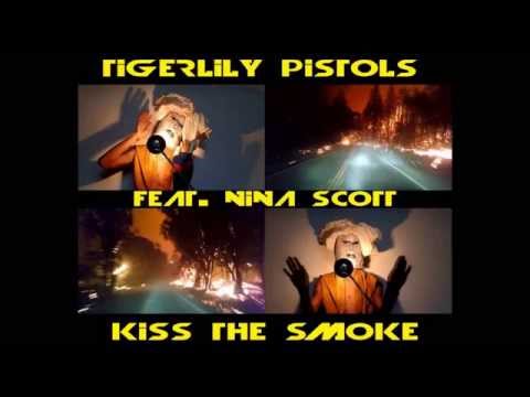 Tigerlily Pistols - Kiss The Smoke (Ft. Nina Scott)
