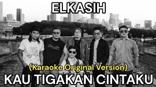 Download lagu ELKASIH - KAU TIGAKAN CINTAKU (Karaoke Original Version Tanpa Vokal) mp3 Download lagu ELKASIH - KAU TIGAKAN CINTAKU (Karaoke Original Version Tanpa Vokal) mp3