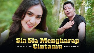 Download lagu Dara Ayu Feat. Bajol Ndanu - Sia Sia Mengharap Cintamu mp3 Download lagu Dara Ayu Feat. Bajol Ndanu - Sia Sia Mengharap Cintamu mp3