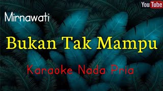 Download lagu BUKAN TAK MAMPU - KARAOKE Nada Pria Cowok Organ Tunggal #dangdut  mp3