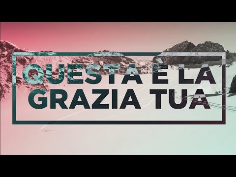 Questa è la Grazia Tua - Adorazione 6