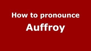 How to pronounce Auffroy
