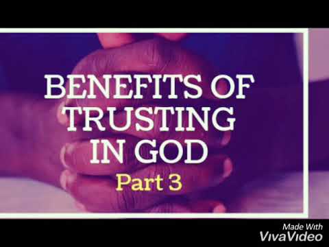 Benefits of Trusting in God (part 3)