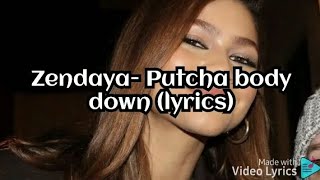 Zendaya- putcha body down (lyrics)