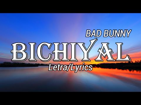Bad Bunny, Yaviah - BICHIYAL (Letra/Lyrics)