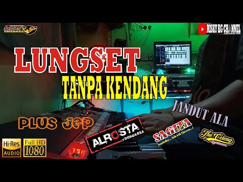Lungset TANPA KENDANG Plus JEP Ala Alrosta & Koplo Jandut