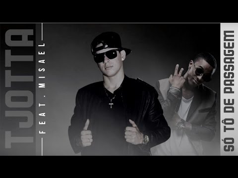 T Jotta feat. Misael - Só Tô De Passagem (Official Music)