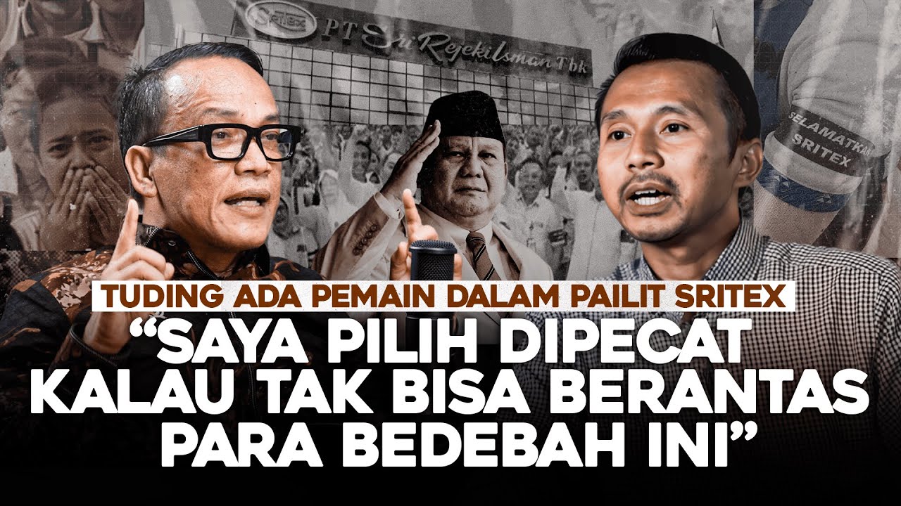 TUDING ADA PEMAIN DALAM PAILIT SRITEX. "SAYA PILIH DIPECAT KALAU TAK BISA BERANTAS PARA BEDEBAH INI"