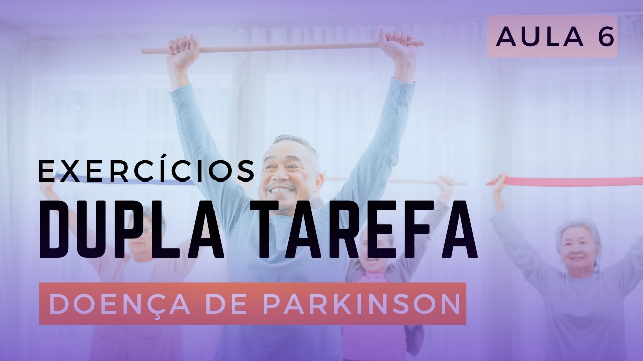 Exercícios de Dupla Tarefa para pessoas com Doença de Parkinson - Aula 6