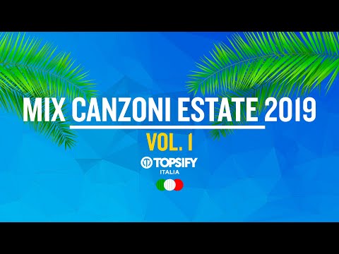 MIX ESTATE 2019 Vol.1 | Le migliori Hit - Oltre 1h di musica by Topsify Italia