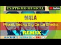 MALA REMIX - Pitbull, Becky G & De La Ghetto (Letra/Lyrics) EXOTISMO MUSICAL MALA REMIX - Pitbull, Becky G & De La Ghetto (Letra/Lyrics) EXOTISMO MUSICAL