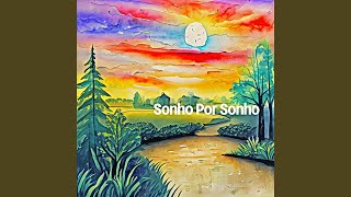Download lagu Sonho Por Sonho mp3 Download lagu Sonho Por Sonho mp3