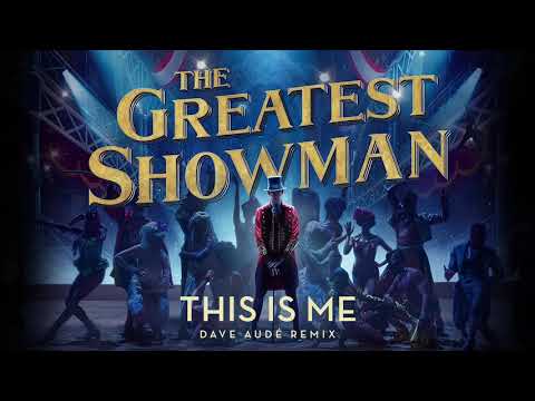 The Greatest Showman Cast - This is Me (Dave Aude Remix)