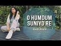 O Humdum Suniyo Re Saathiya Dance Cover Rashi Arora Choreography