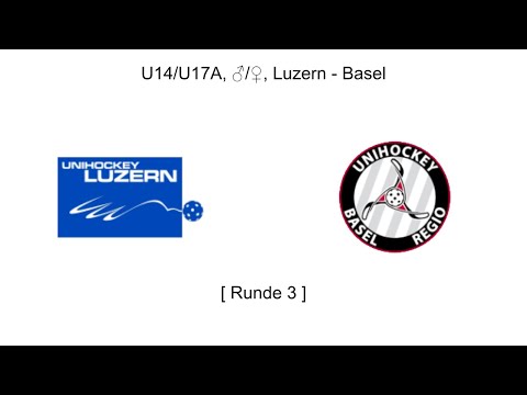 U14/U17A, ♂/♀, R3, Luzern - Basel