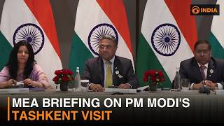 MEA briefing on PM Modi's Tashkent visit