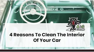 4 Reasons To Clean The Interior Of Your Car