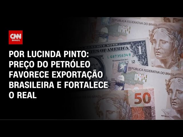 Análise: Preço do petróleo favorece exportação brasileira e fortalece o real | CNN PRIME TIME
