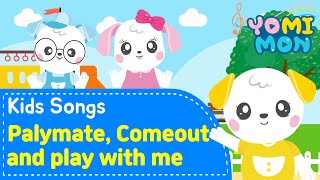 Playmate, Comeout and play with me♪ | Best Kids Songs | YOMIMON Songs for Children🎈