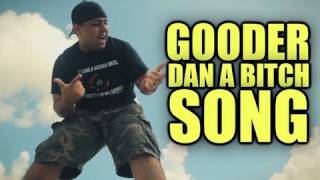 The &quot;Gooder-Dan-A-B*tch&quot; Song (Music Video)