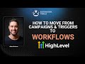 How To Get Rid Of Campaigns & Triggers And Move To Workflows In Highlevel