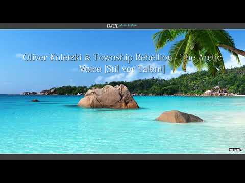 Oliver Koletzki & Township Rebellion - The Arctic Voice [Stil vor Talent]