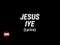 JESUS IYE lyrics | NATHANIEL BASSEY