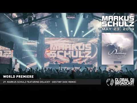 Global DJ Broadcast (May 23, 2019)  MARKUS SCHULZ FEATURING DELACEY - DESTINY  ( GOC REMIX )