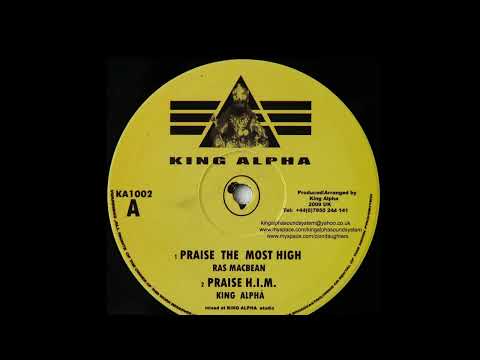 A1 - Ras Mac Bean - Praise The Most High  A2 - King Alpha - Praise H I M